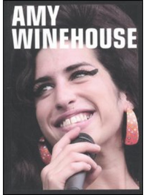 Amy Winehouse. Ediz. illust...