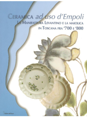 Ceramica ad uso d'Empoli. L...