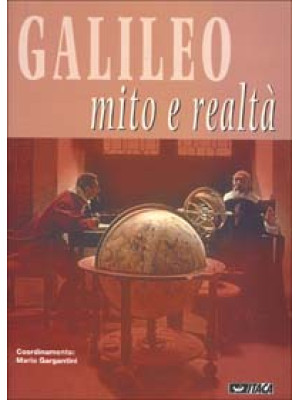 Galileo. Mito e realtà. Cat...