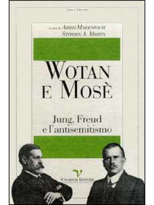 Wotan e Mosè. Jung, Freud e...