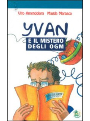 Yvan e il mistero degli OGM