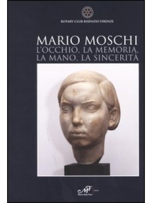 Mario Moschi. L'occhio, la ...