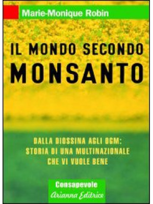 Il mondo secondo Monsanto. ...