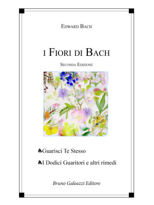 I fiori di Bach. Guarisci t...