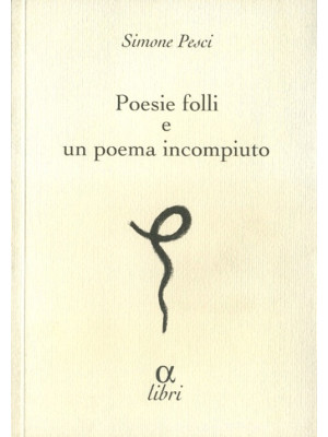 Poesie folli e poema incomp...