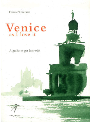 Venice as I love it. A guid...