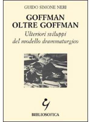 Goffman oltre Goffman. Ulte...
