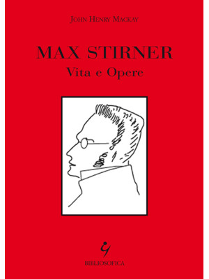 Max Stirner. Vita e opere