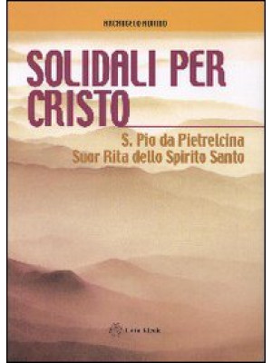 Solidali per Cristo. S. Pio...
