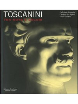 Toscanini tra note e colori...