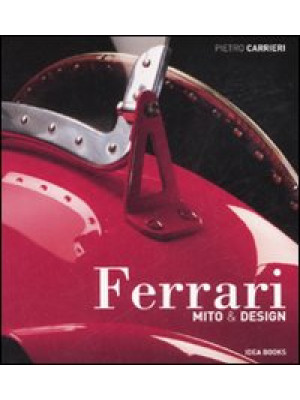 Ferrari. Mito & design. Edi...