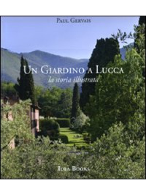 Un giardino di Lucca. La st...