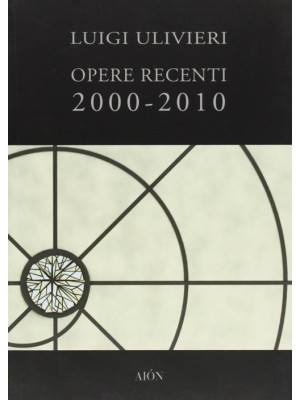 Opere recenti 2000-2010. Ed...