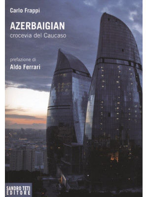 Azerbaigian crocevia del Ca...