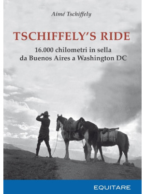 Tschiffely's ride. 16.000 c...