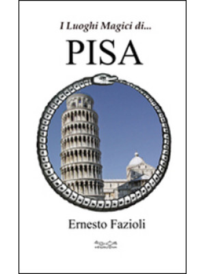 I luoghi magici di Pisa