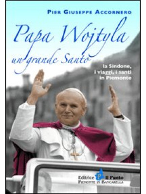 Papa Wojtyla un grande sant...