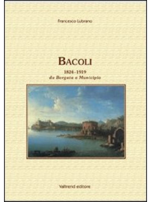 Bacoli 1824-1919. Da Borgat...