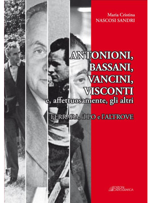 Antonioni, Bassani, Vancini...
