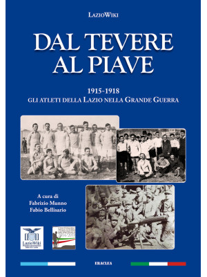 Dal Tevere al Piave. 1915-1...