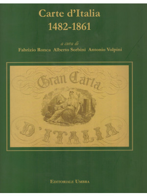 Carte d'Italia 1482-1861. P...