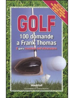 Golf. 100 domande a Frank T...