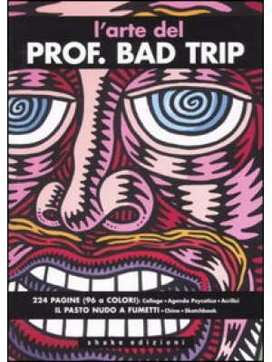 L'arte del Prof. Bad Trip. Ediz. illustrata
