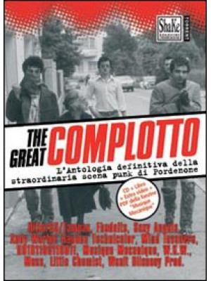 The Great complotto. L'antologia definitiva della straordinaria scena punk di Pordenone. Con CD Audio