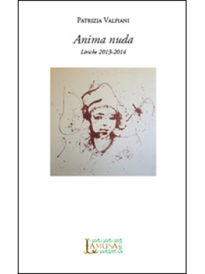 Anima nuda. Liriche 2013-2014