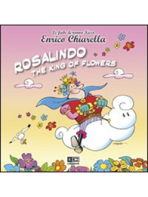 Rosalindo. The king of flowers