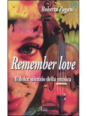 Remember love. Il dolce sil...