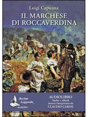 Il marchese di Roccaverdina letto da Claudio Carini. Audiolibro. CD Audio formato MP3. Ediz. integrale. Con e-book