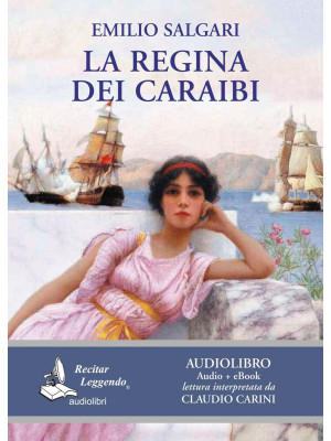 La regina dei Caraibi letto da Claudio Carini. Audiolibro. CD Audio formato MP3. Ediz. integrale. Con e-book