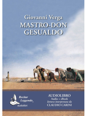 Mastro don Gesualdo letto da Claudio Carini. Audiolibro. CD Audio formato MP3. Ediz. integrale. Con e-book