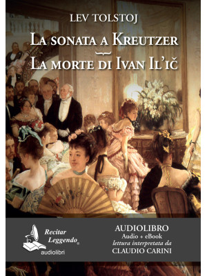 La sonata a Kreutzer-La morte di Ivan Il'ic. Audiolibro. CD Audio formato MP3