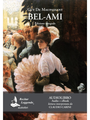Bel-Ami letto da Claudio Carini. Audiolibro. CD Audio formato MP3. Ediz. integrale. Con e-book