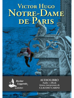 Notre-Dame de Paris letto da Claudio Carini. Audiolibro. CD Audio formato MP3. Ediz. integrale. Con e-book