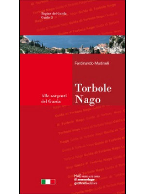 Torbole-Nago. Guida della c...