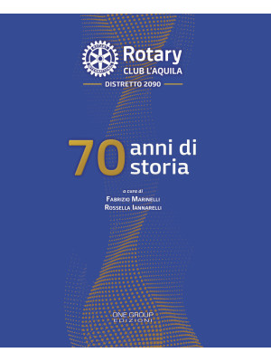 Rotary club L'Aquila. 70 an...