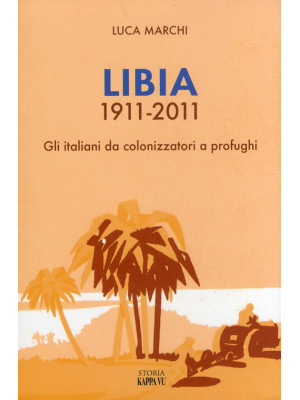 Libia 1911-2011. Gli italia...