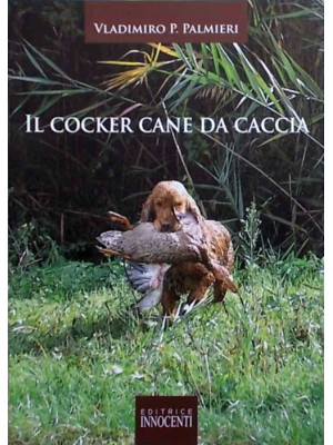 Il cocker. Cane da caccia