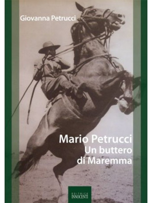 Mario Petrucci. Un buttero ...