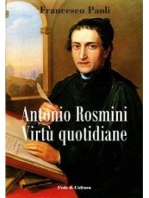 Antonio Rosmini. Virtù quot...
