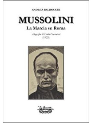 Mussolini. La marcia su Rom...