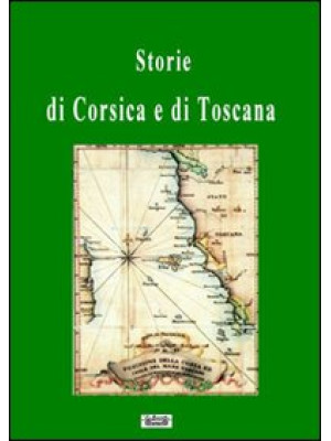 Storie di Corsica e di Toscana