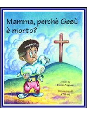 Mamma, perché Gesù è morto?