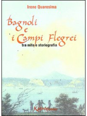Bagnoli e i Campi Flegrei. ...