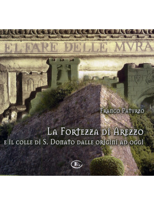 La fortezza di Arezzo e il ...