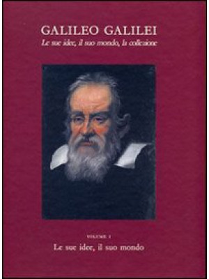 Galileo Galilei. Le sue idee, il suo mondo, la collezione
