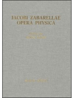 Jacobi Zabarellae. Opera Ph...